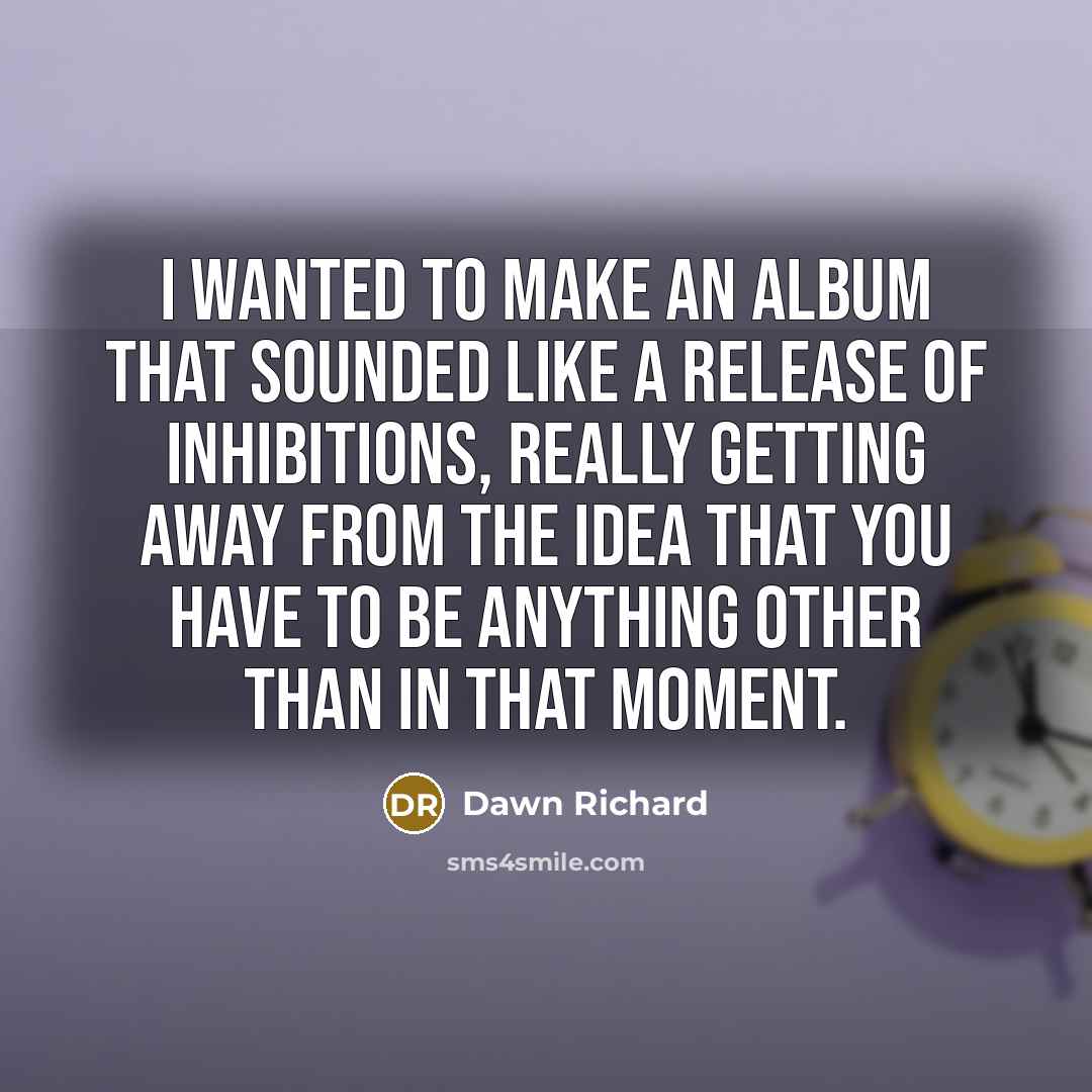 “I wanted to make an album that sounded like a…” quote by Dawn Richard