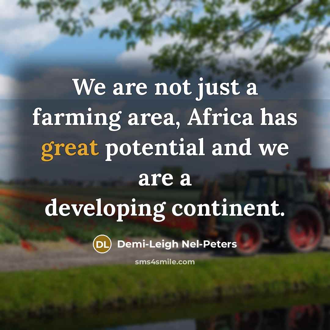 “We are not just a farming area, Africa has great…” quote by Demi-Leigh Nel-Peters
