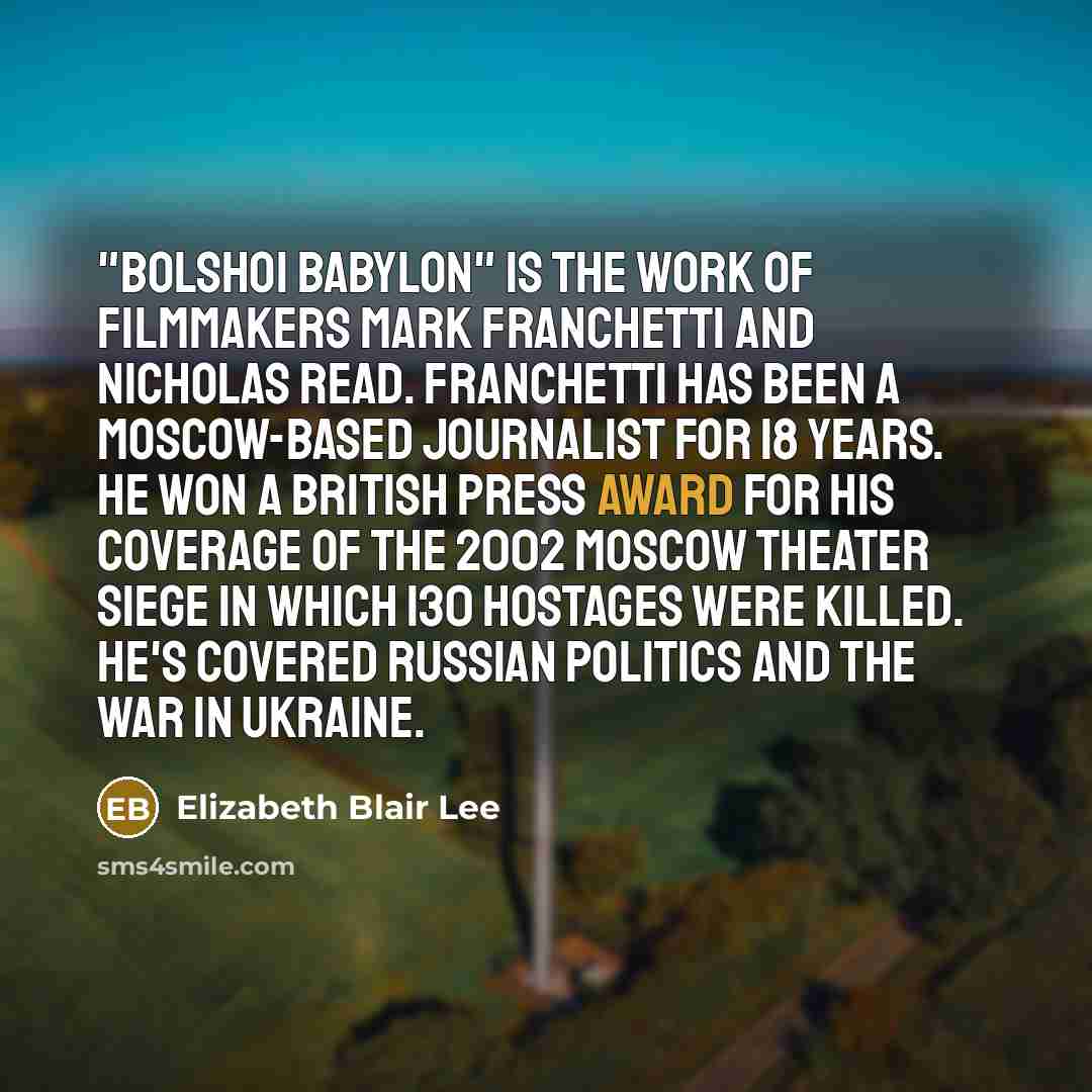“"Bolshoi Babylon" is the work of filmmakers Mark Franchetti and…” quote by Elizabeth Blair Lee