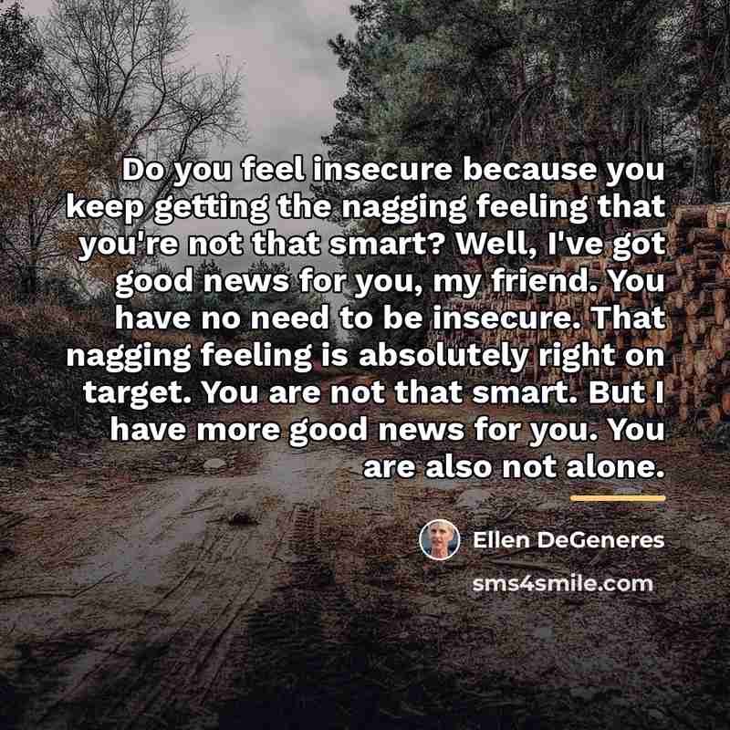 “Do you feel insecure because you keep getting the nagging…” quote by Ellen DeGeneres