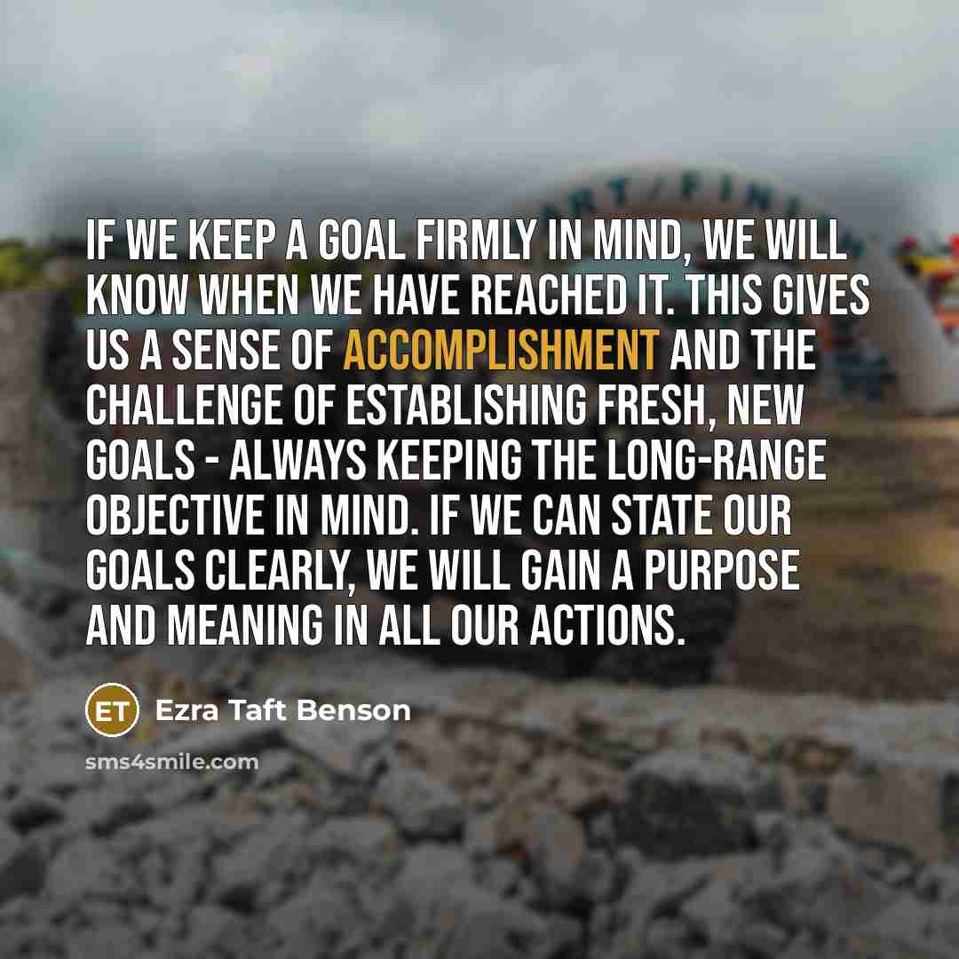 “If we keep a goal firmly in mind, we will…” quote by Ezra Taft Benson