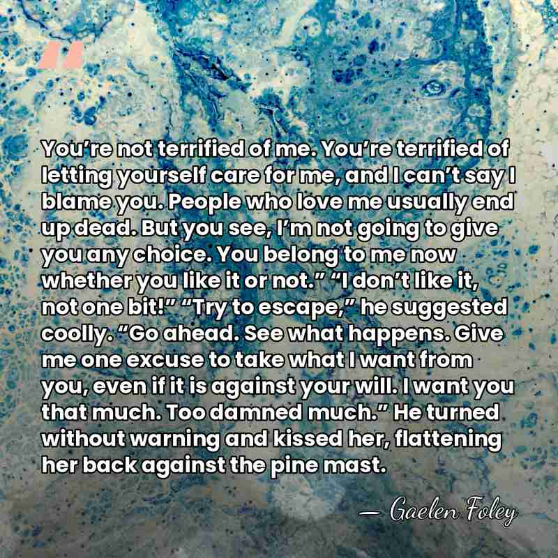 You’re not terrified of me. You’re terrified of letting yourself care for&hellip; - Gaelen Foley