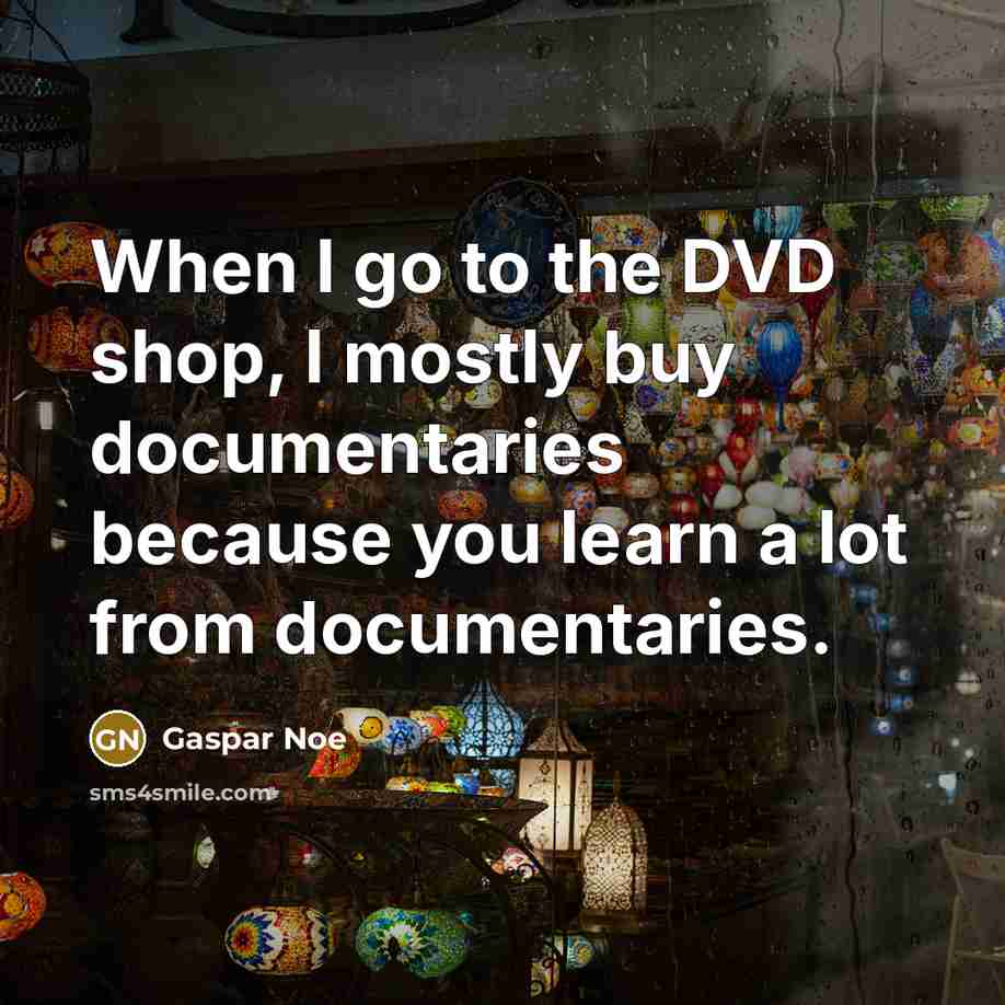 “When I go to the DVD shop, I mostly buy…” quote by Gaspar Noe