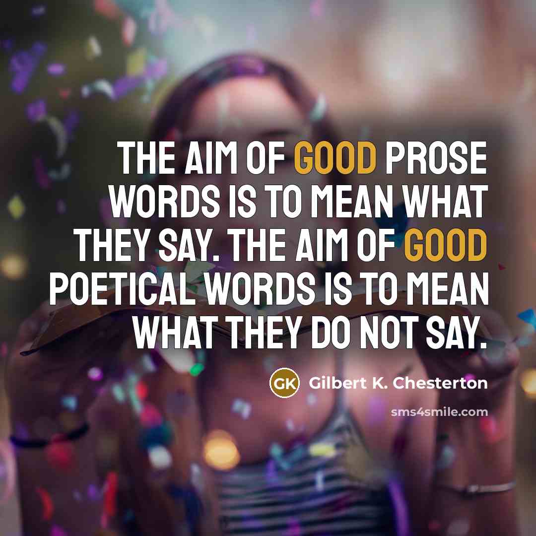 “The aim of good prose words is to mean what…” quote by Gilbert K. Chesterton