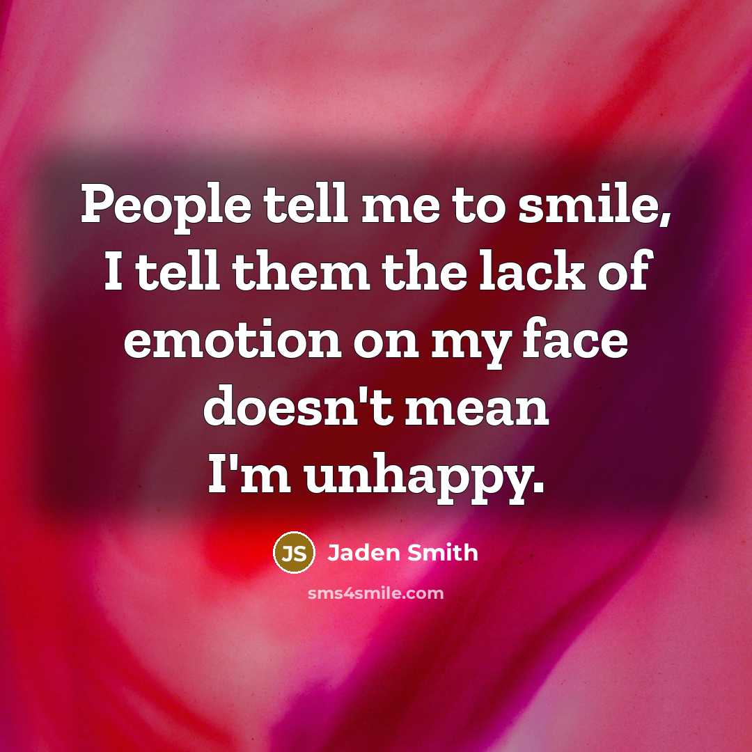 “People tell me to smile, I tell them the lack…” quote by Jaden Smith