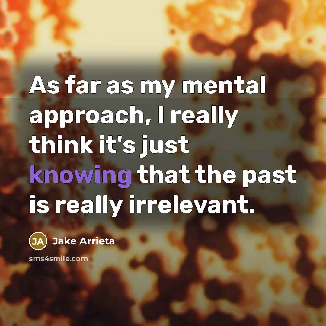 “As far as my mental approach, I really think it's…” quote by Jake Arrieta