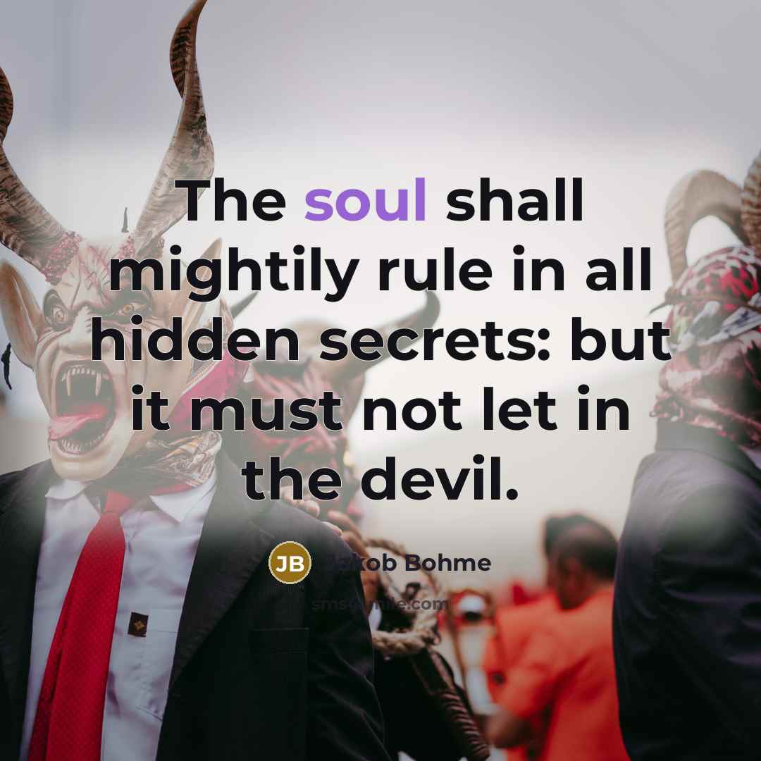 “The soul shall mightily rule in all hidden secrets: but…” quote by Jakob Bohme