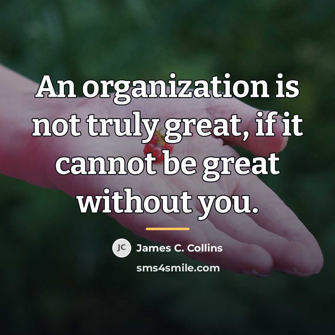 “An organization is not truly great, if it cannot be…” quote by James C. Collins