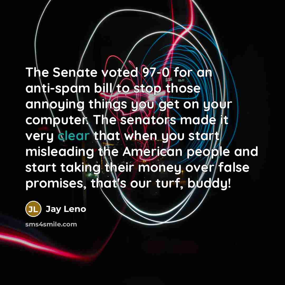“The Senate voted 97-0 for an anti-spam bill to stop…” quote by Jay Leno