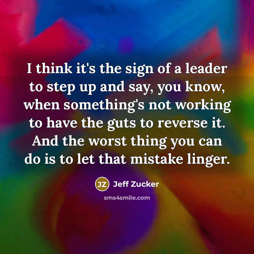 “I think it's the sign of a leader to step…” quote by Jeff Zucker