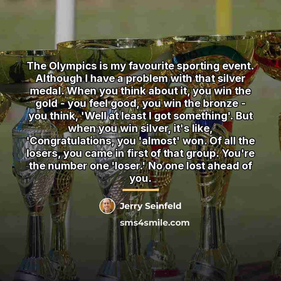 “The Olympics is my favourite sporting event. Although I have…” quote by Jerry Seinfeld
