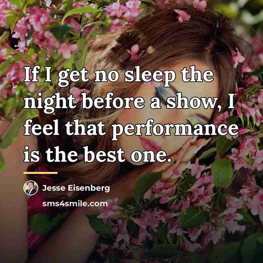 “If I get no sleep the night before a show,…” quote by Jesse Eisenberg