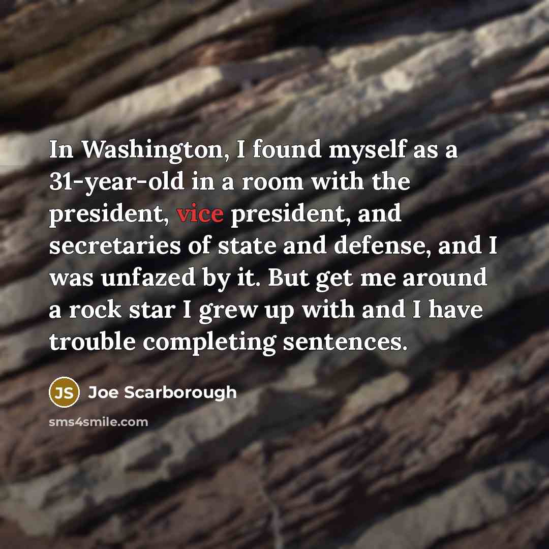 “In Washington, I found myself as a 31-year-old in a…” quote by Joe Scarborough
