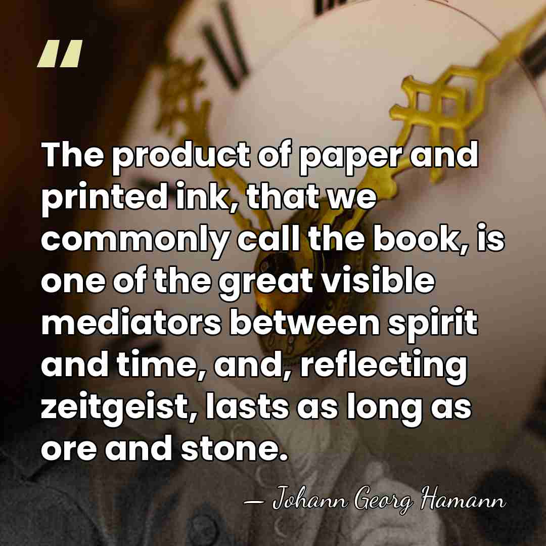 The product of paper and printed ink, that we commonly call the&hellip; - Johann Georg Hamann