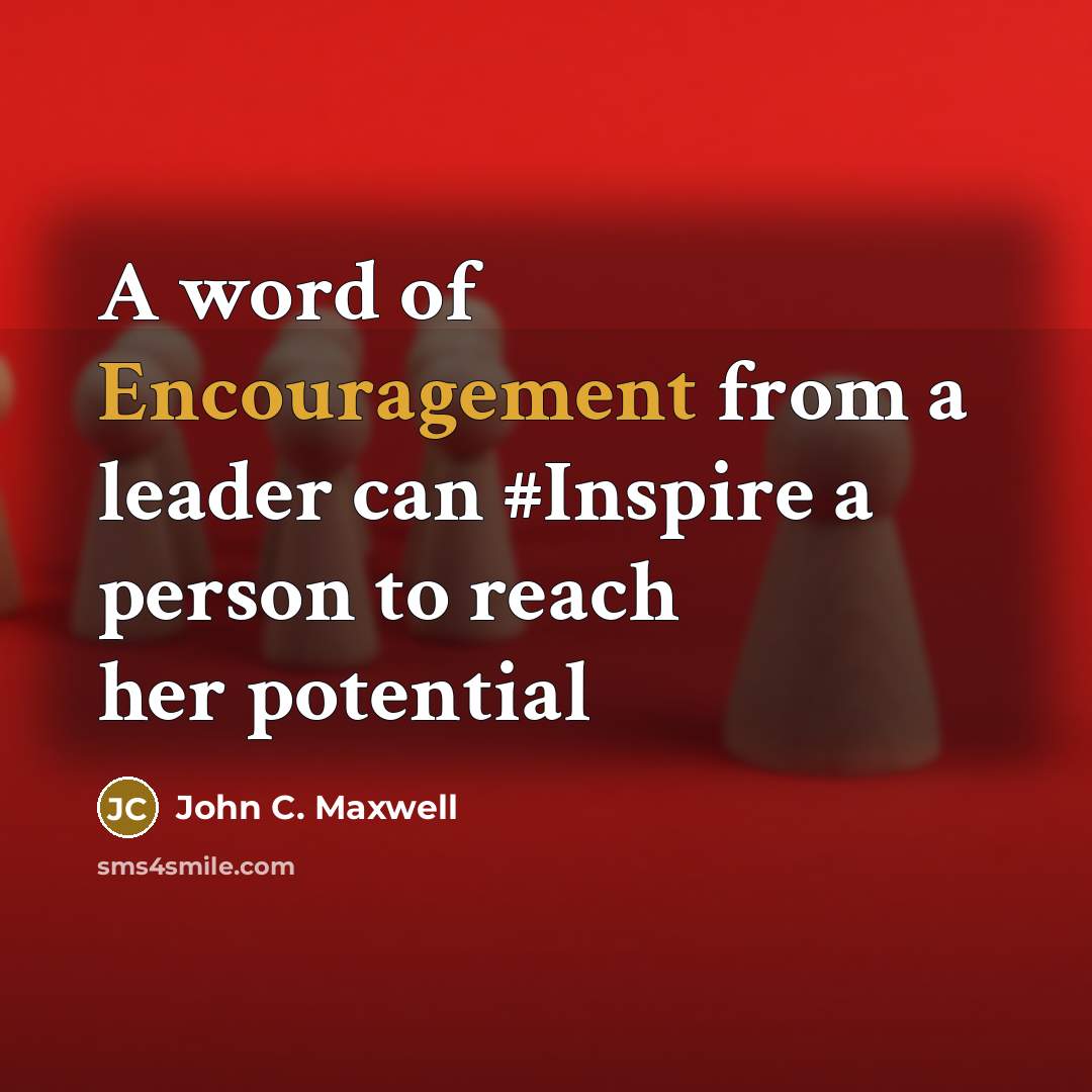 “A word of Encouragement from a leader can #Inspire a…” quote by John C. Maxwell