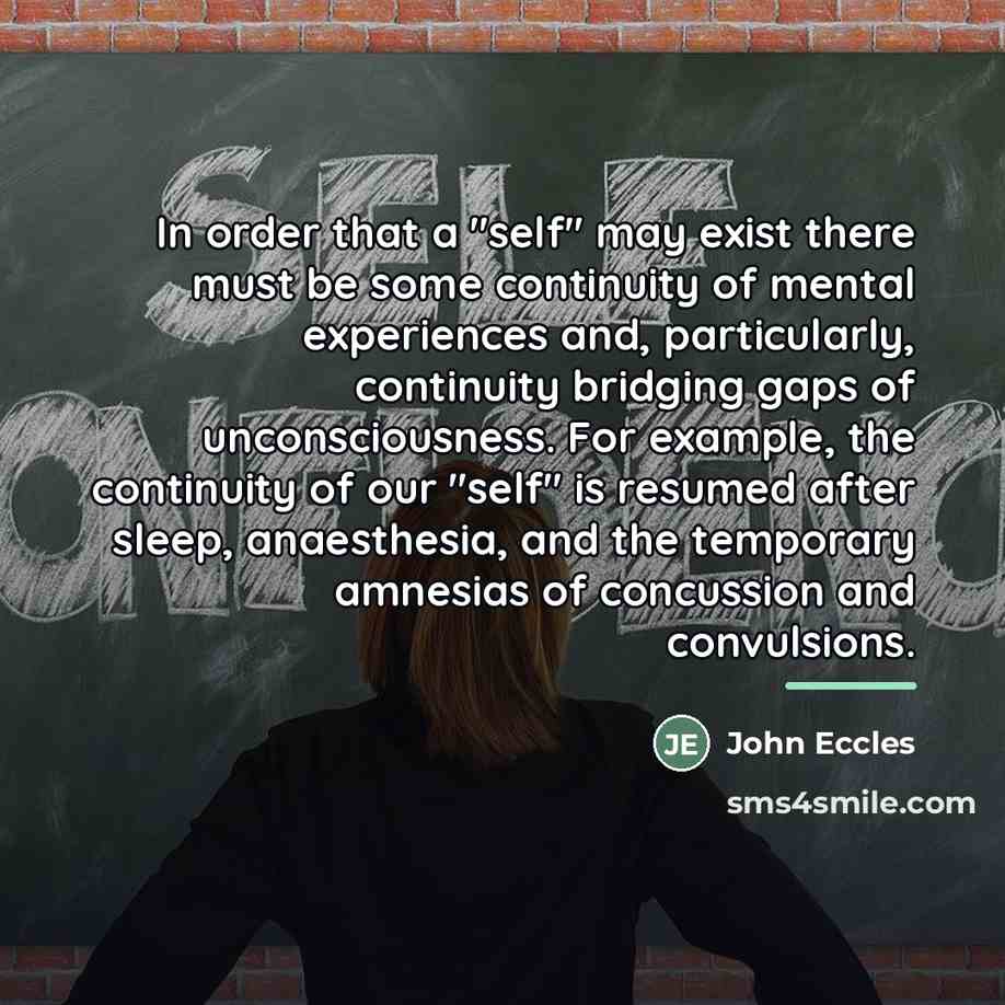 “In order that a "self" may exist there must be…” quote by John Eccles