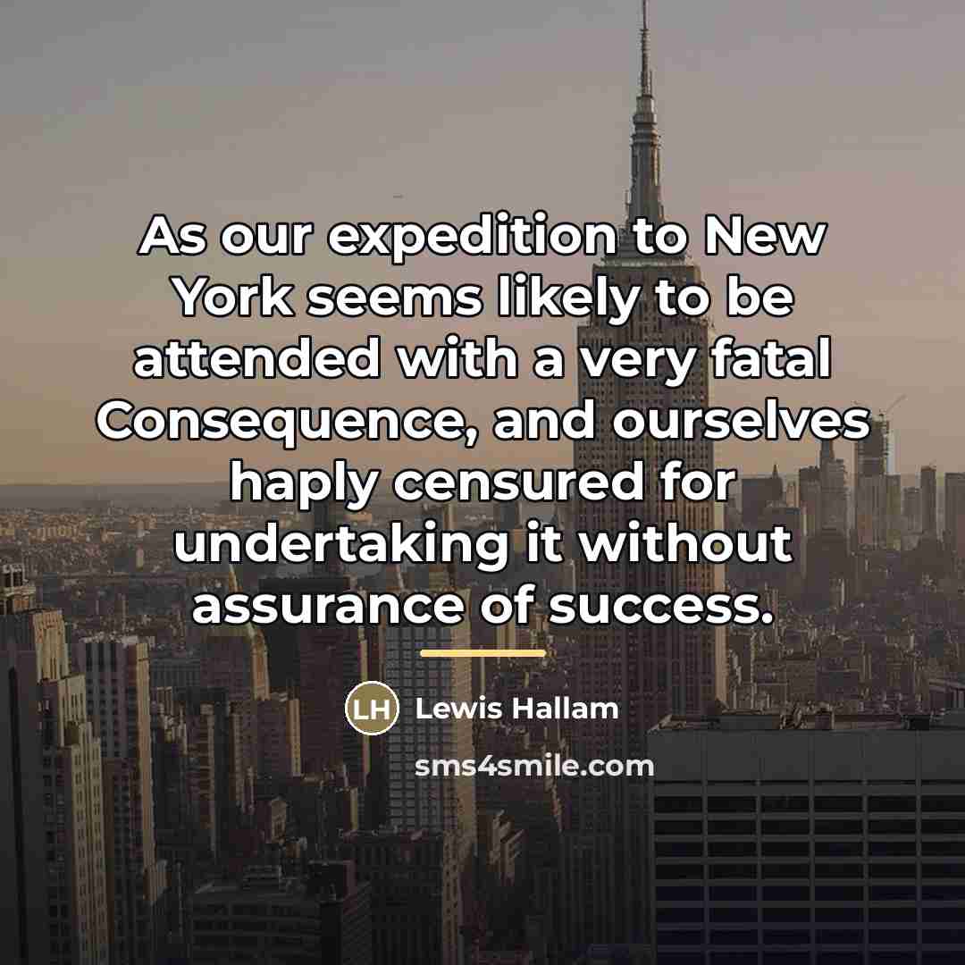 “As our expedition to New York seems likely to be…” quote by Lewis Hallam