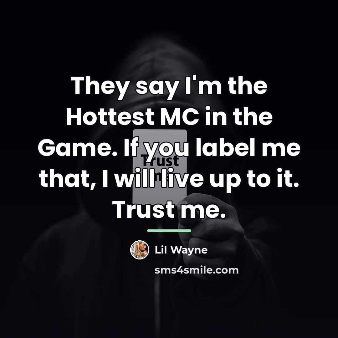 “They say I'm the Hottest MC in the Game. If…” quote by Lil Wayne