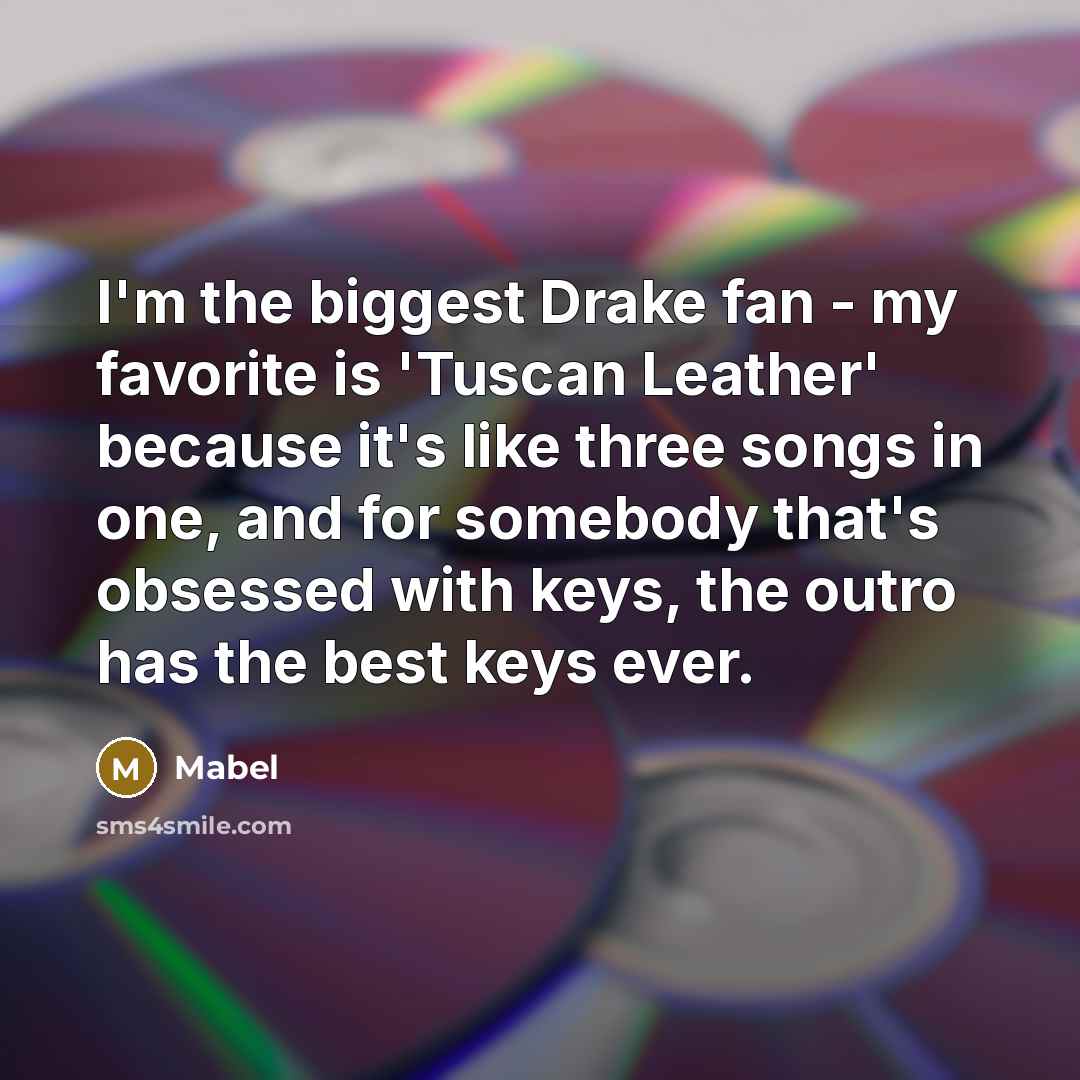 “I'm the biggest Drake fan - my favorite is 'Tuscan…” quote by Mabel