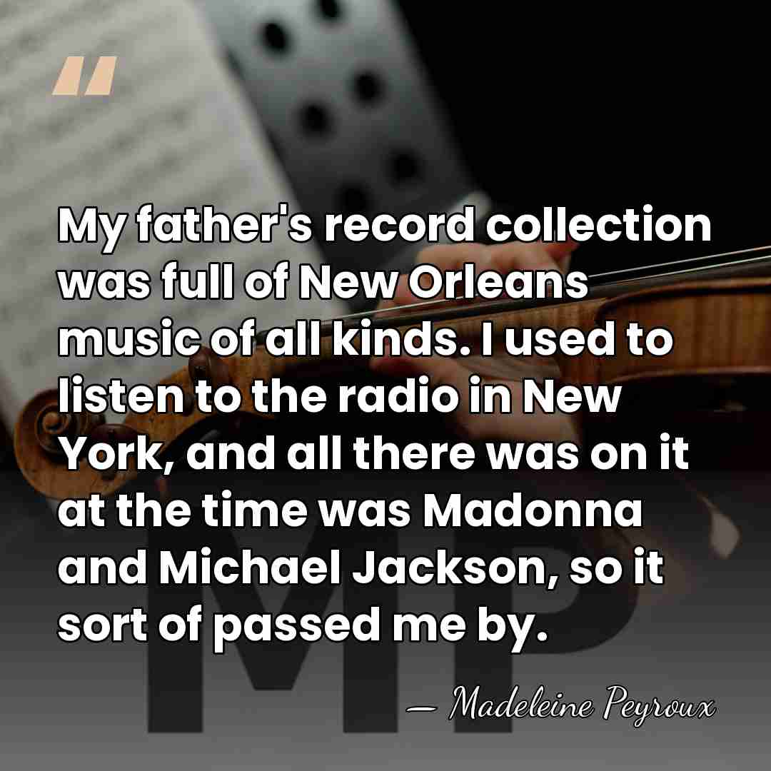 My father's record collection was full of New Orleans music of all&hellip; - Madeleine Peyroux
