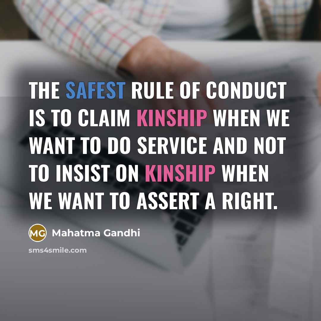 “The safest rule of conduct is to claim kinship when…” quote by Mahatma Gandhi