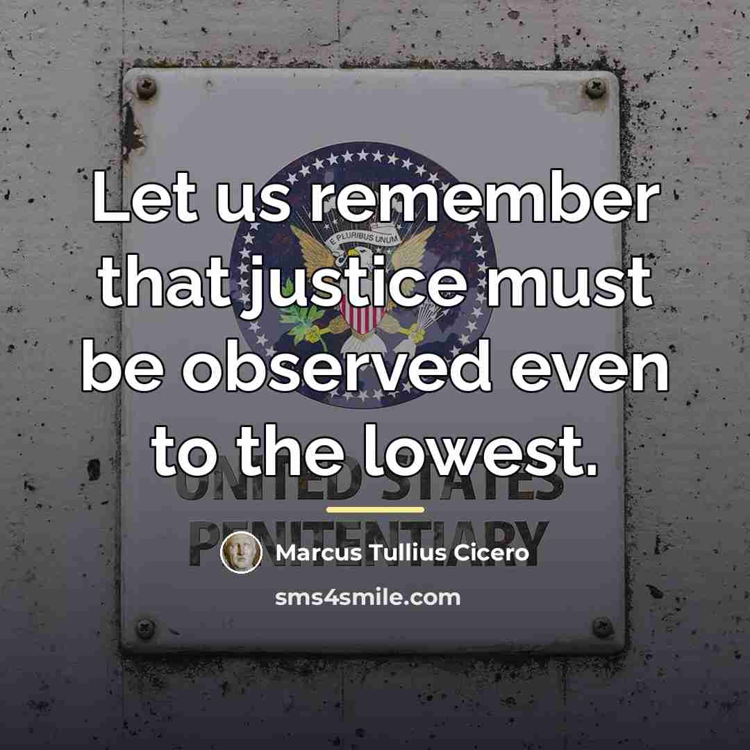 “Let us remember that justice must be observed even to…” quote by Marcus Tullius Cicero