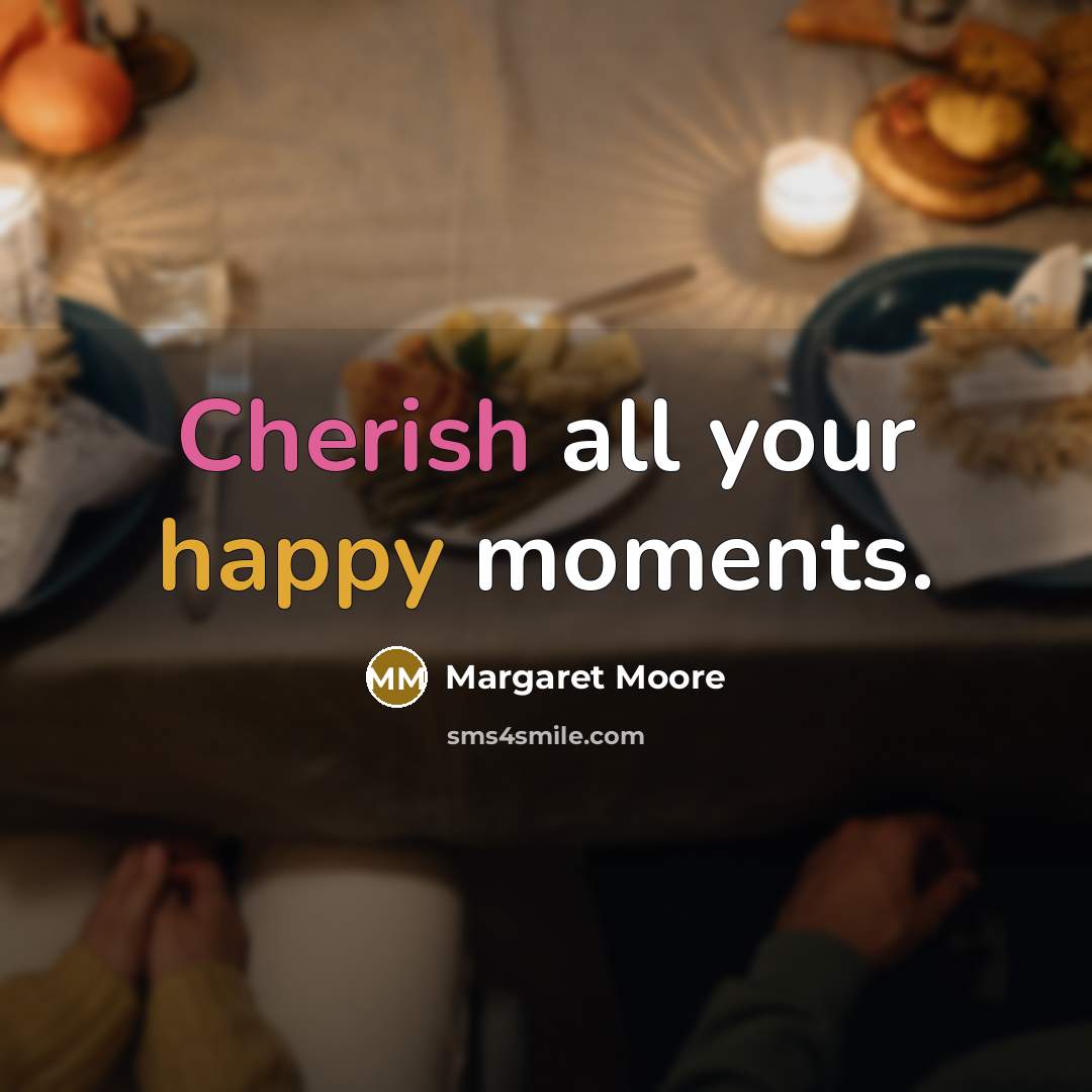 “Cherish all your happy moments.…” quote by Margaret Moore