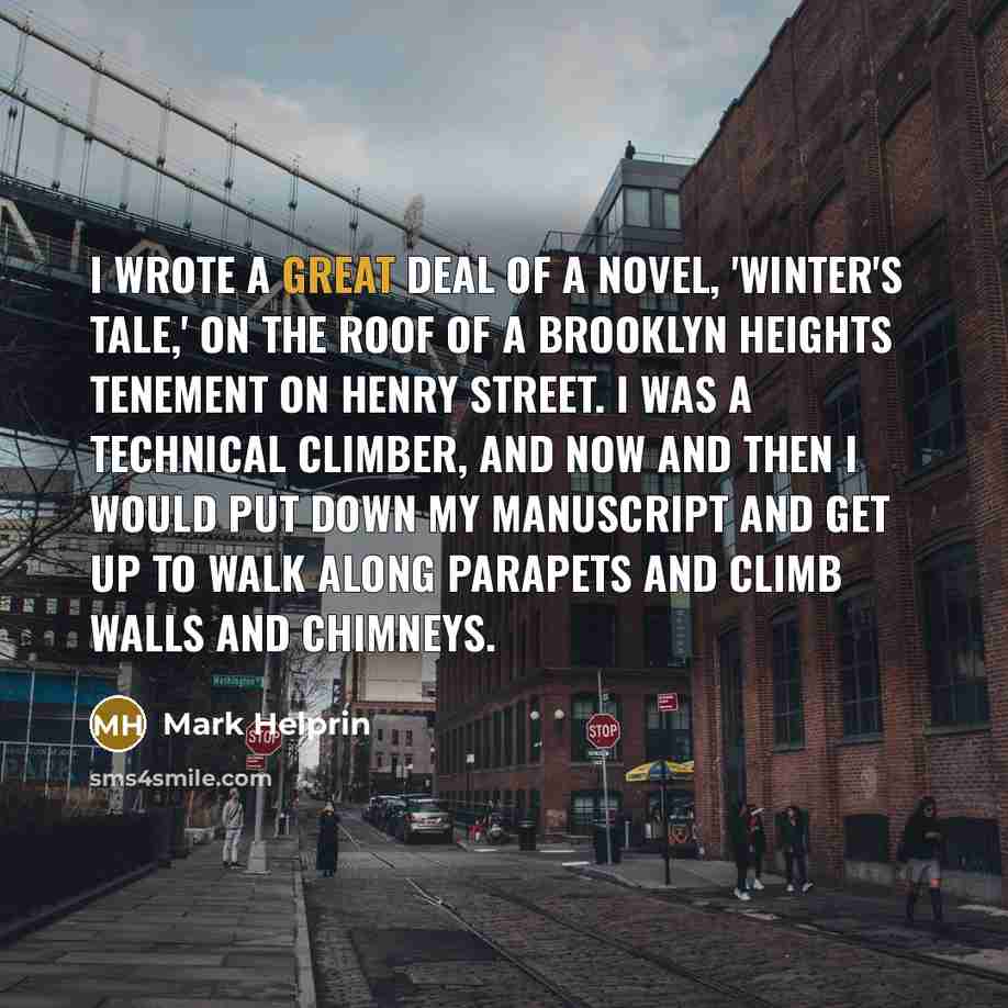 “I wrote a great deal of a novel, 'Winter's Tale,'…” quote by Mark Helprin