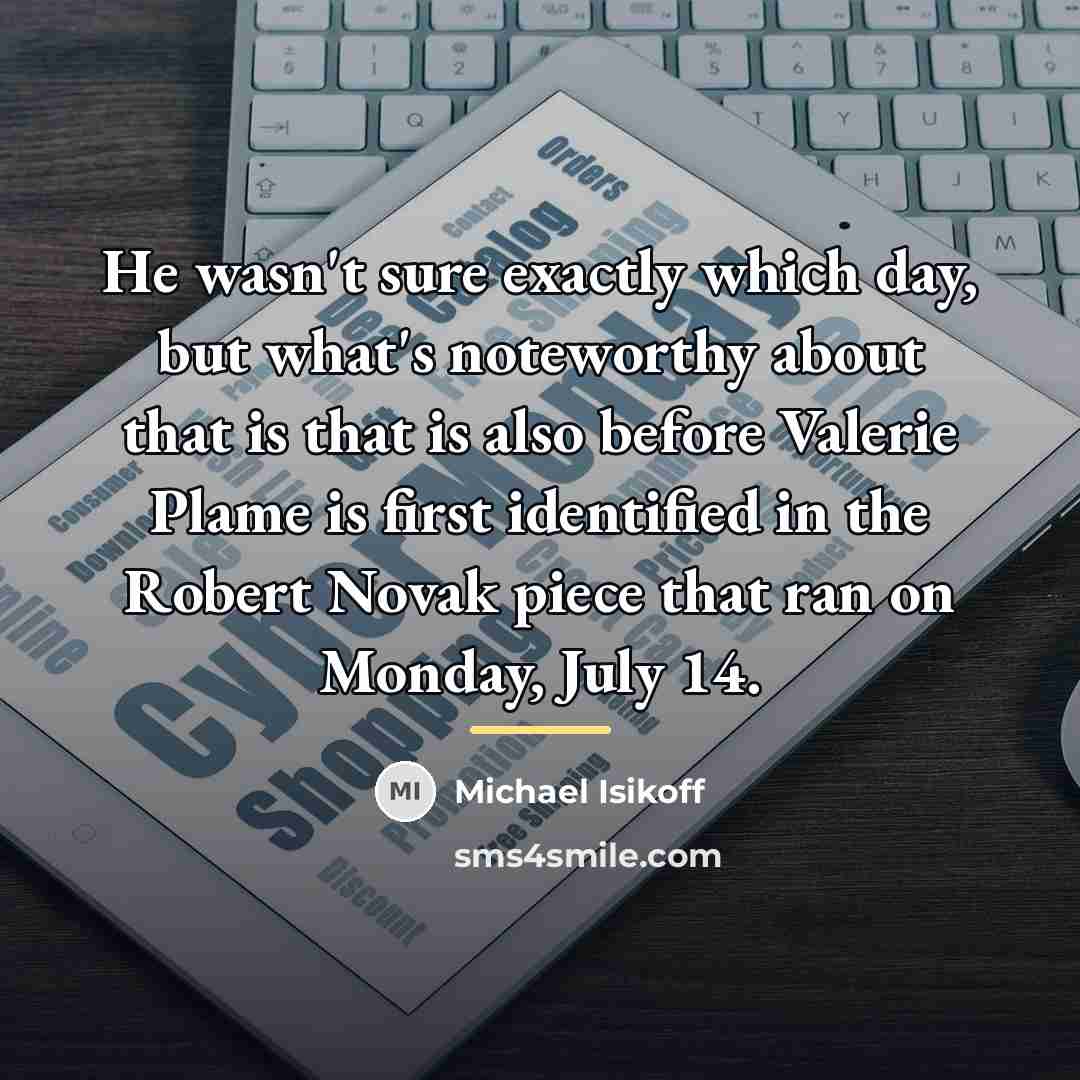 “He wasn't sure exactly which day, but what's noteworthy about…” quote by Michael Isikoff