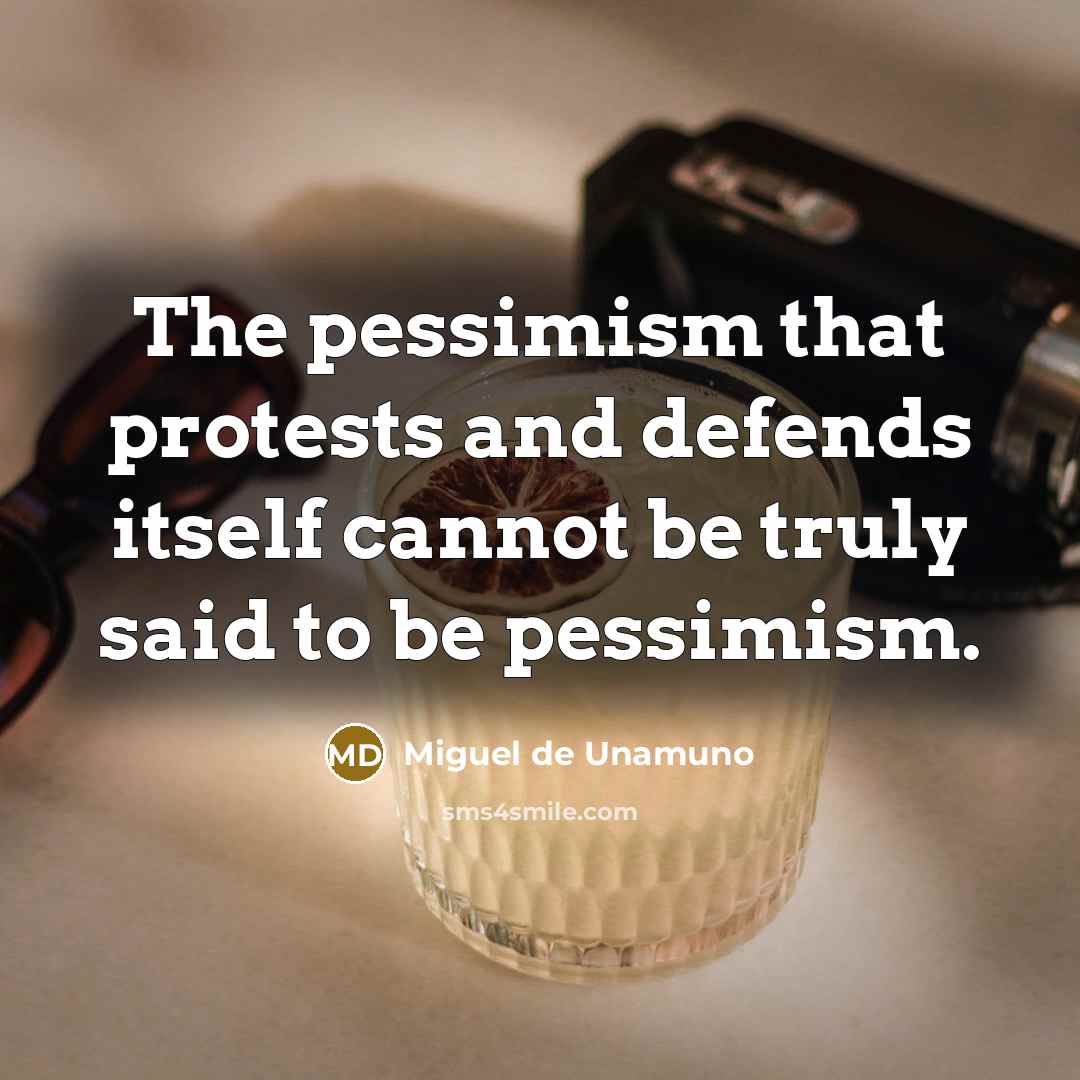 “The pessimism that protests and defends itself cannot be truly…” quote by Miguel de Unamuno