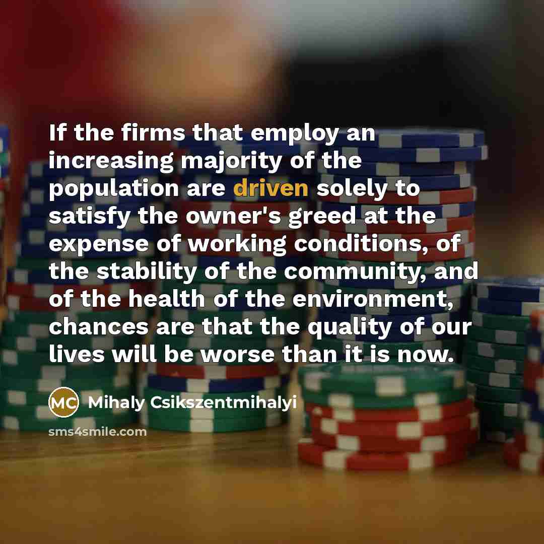 “If the firms that employ an increasing majority of the…” quote by Mihaly Csikszentmihalyi