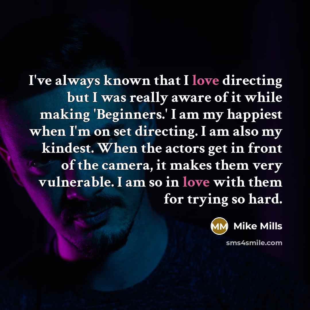 “I've always known that I love directing but I was…” quote by Mike Mills