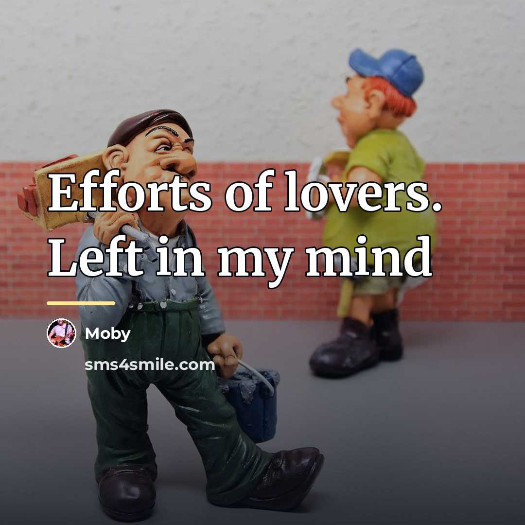 “Efforts of lovers. Left in my mind…” quote by Moby