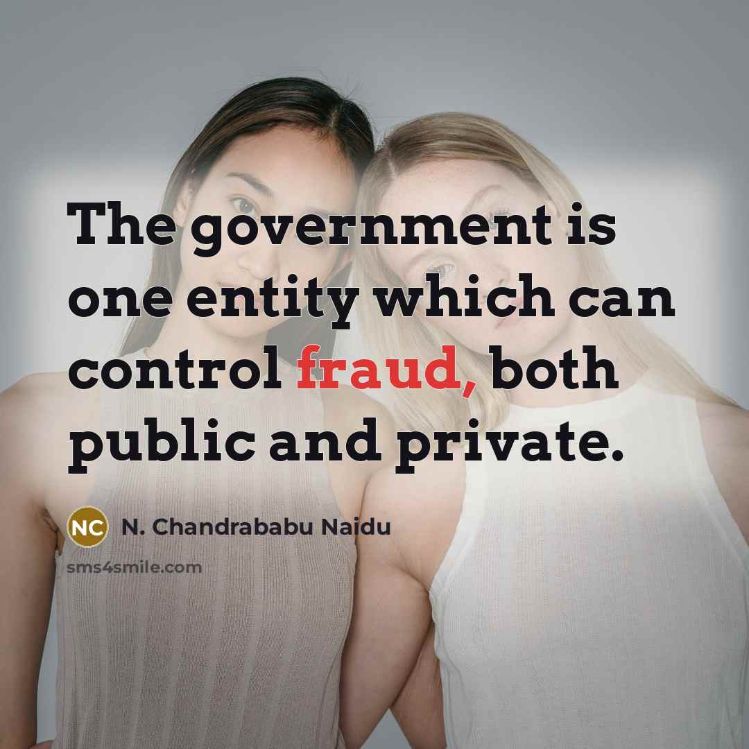 “The government is one entity which can control fraud, both…” quote by N. Chandrababu Naidu