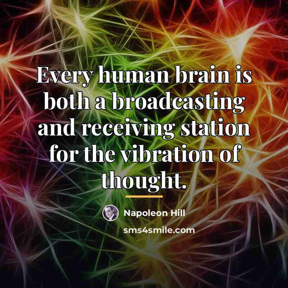 “Every human brain is both a broadcasting and receiving station…” quote by Napoleon Hill