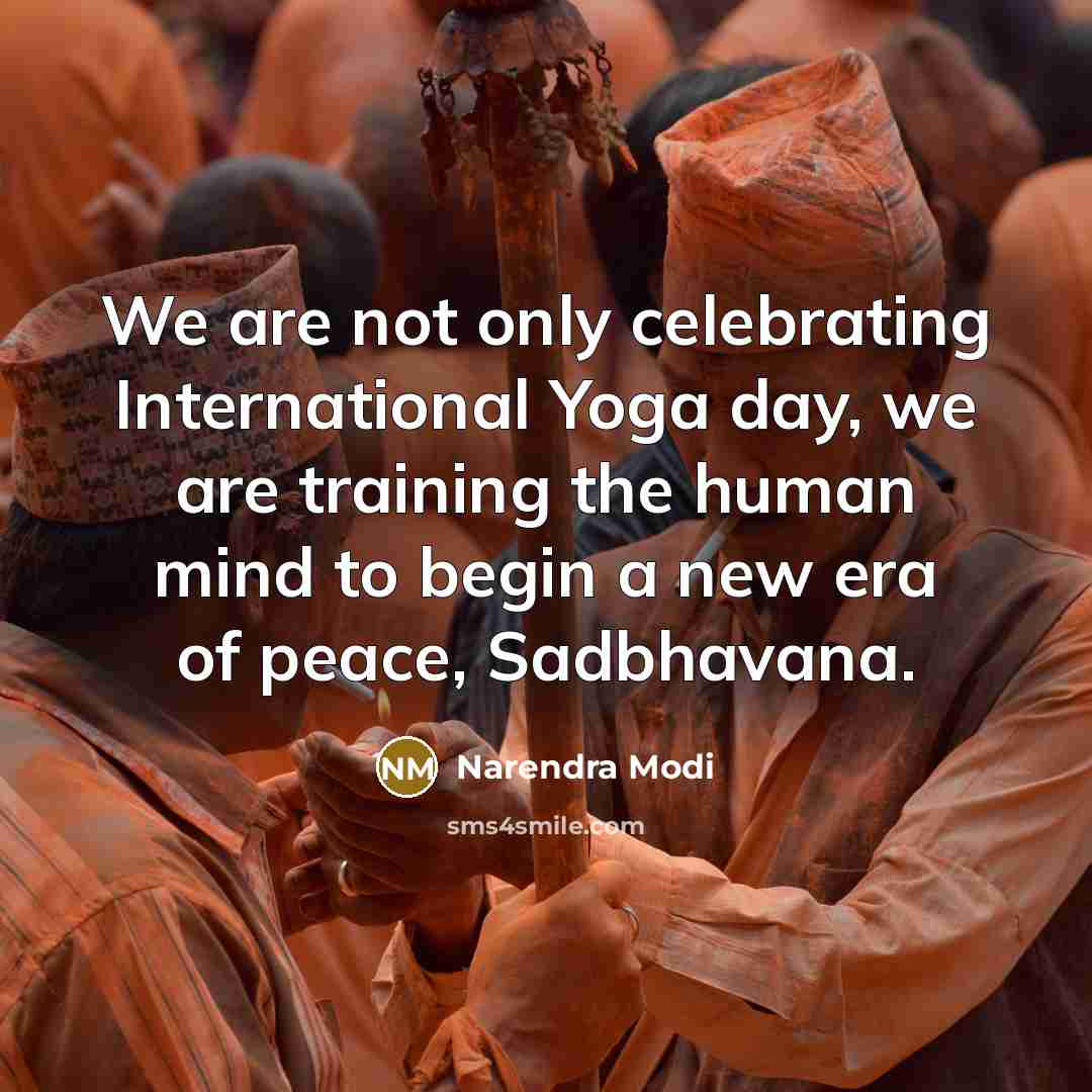 “We are not only celebrating International Yoga day, we are…” quote by Narendra Modi