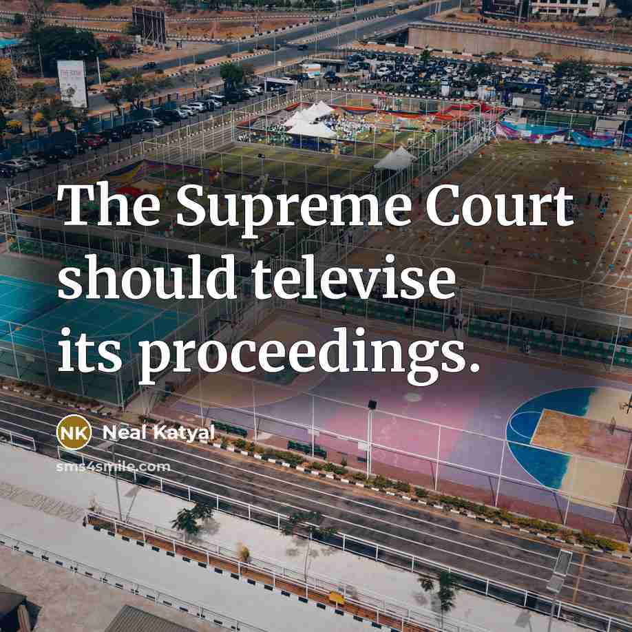 “The Supreme Court should televise its proceedings.” quote by Neal Katyal