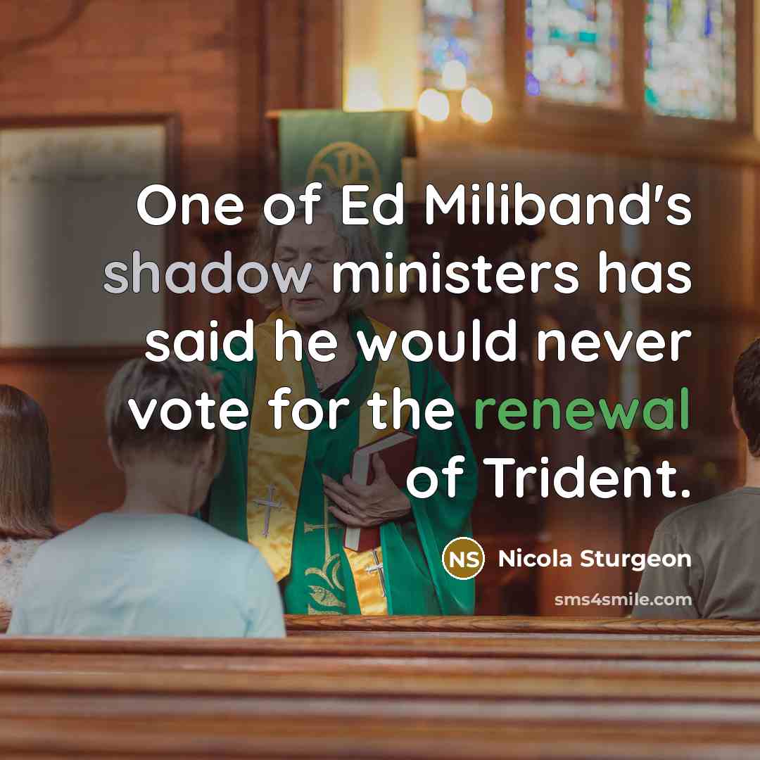 “One of Ed Miliband's shadow ministers has said he would…” quote by Nicola Sturgeon