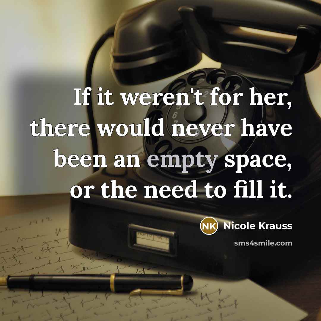 “If it weren't for her, there would never have been…” quote by Nicole Krauss