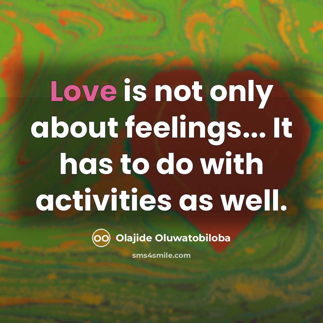 “Love is not only about feelings... It has to do…” quote by Olajide Oluwatobiloba