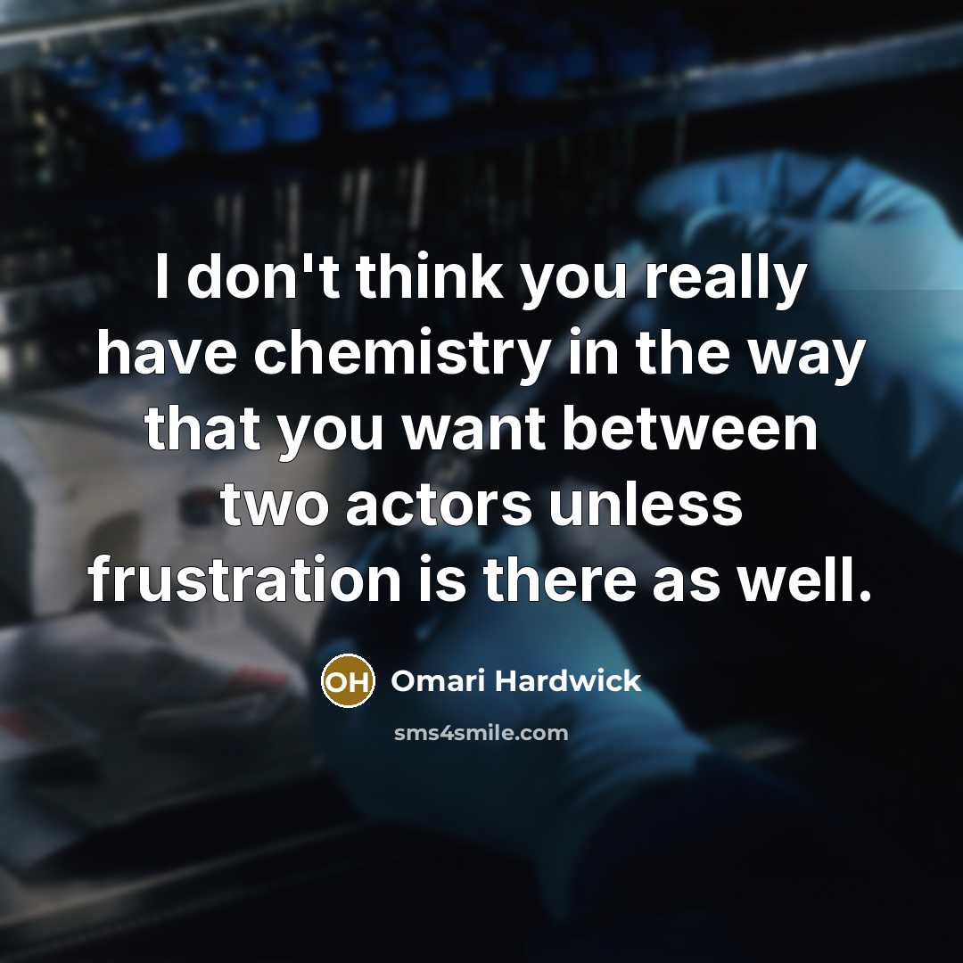 “I don't think you really have chemistry in the way…” quote by Omari Hardwick