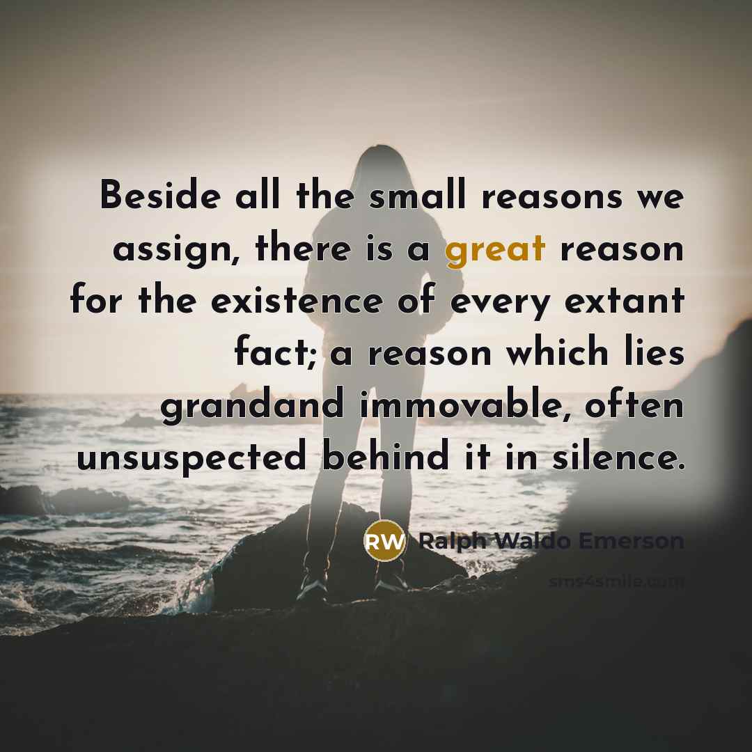 “Beside all the small reasons we assign, there is a…” quote by Ralph Waldo Emerson