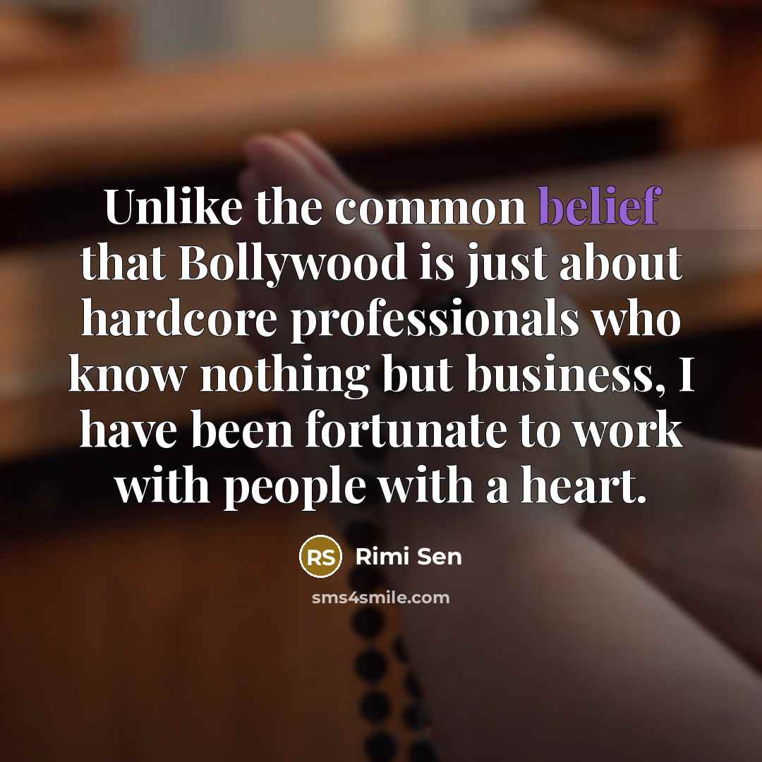 “Unlike the common belief that Bollywood is just about hardcore…” quote by Rimi Sen