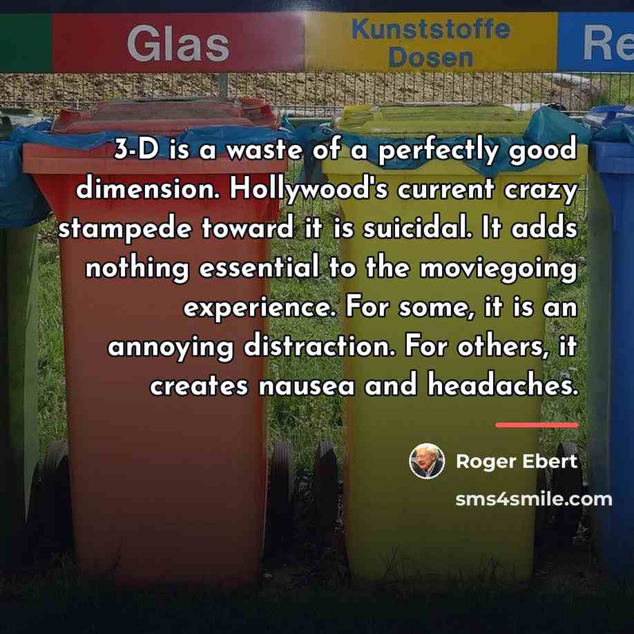 “3-D is a waste of a perfectly good dimension. Hollywood's…” quote by Roger Ebert
