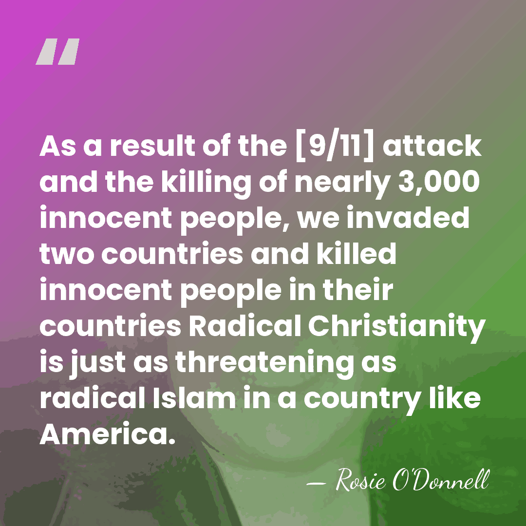 As a result of the [9/11] attack and the killing of nearly&hellip; - Rosie O'Donnell