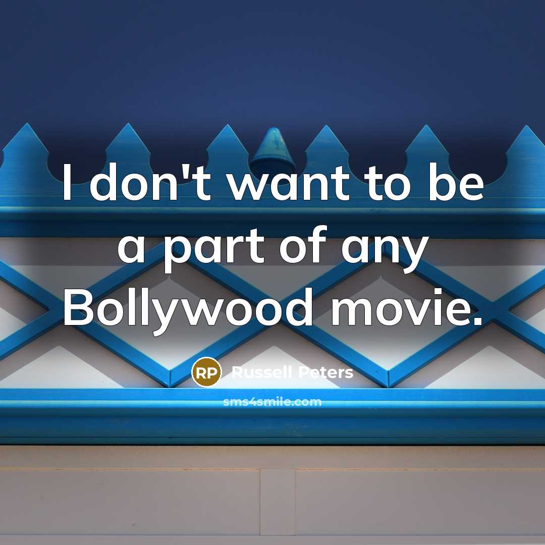 “I don't want to be a part of any Bollywood…” quote by Russell Peters