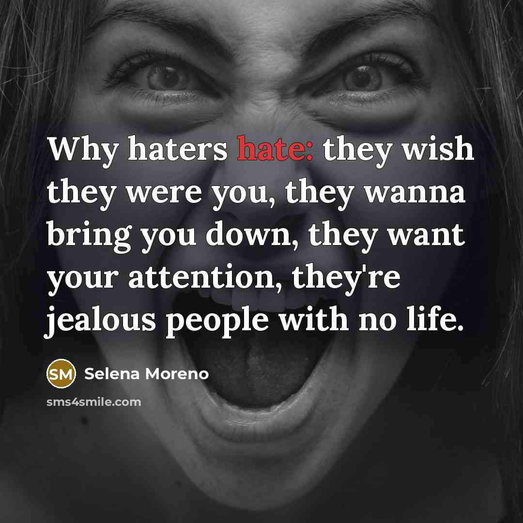 “Why haters hate: they wish they were you, they wanna…” quote by Selena Moreno