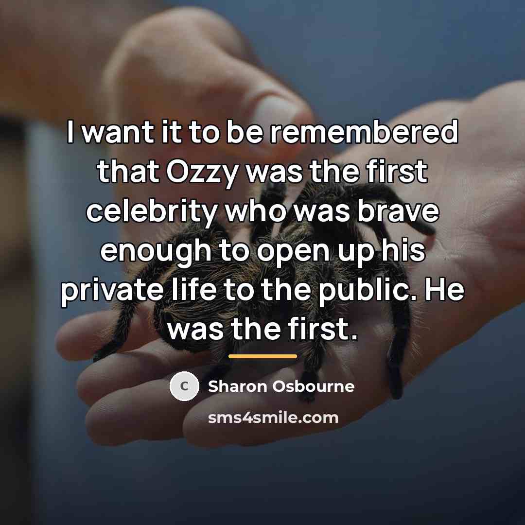 “I want it to be remembered that Ozzy was the…” quote by Sharon Osbourne
