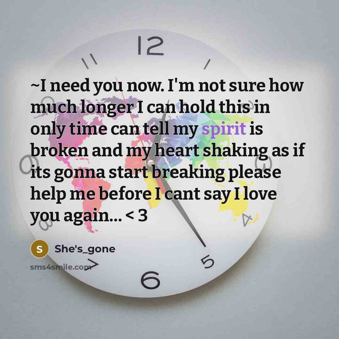 “~I need you now. I'm not sure how much longer…” quote by She's_gone