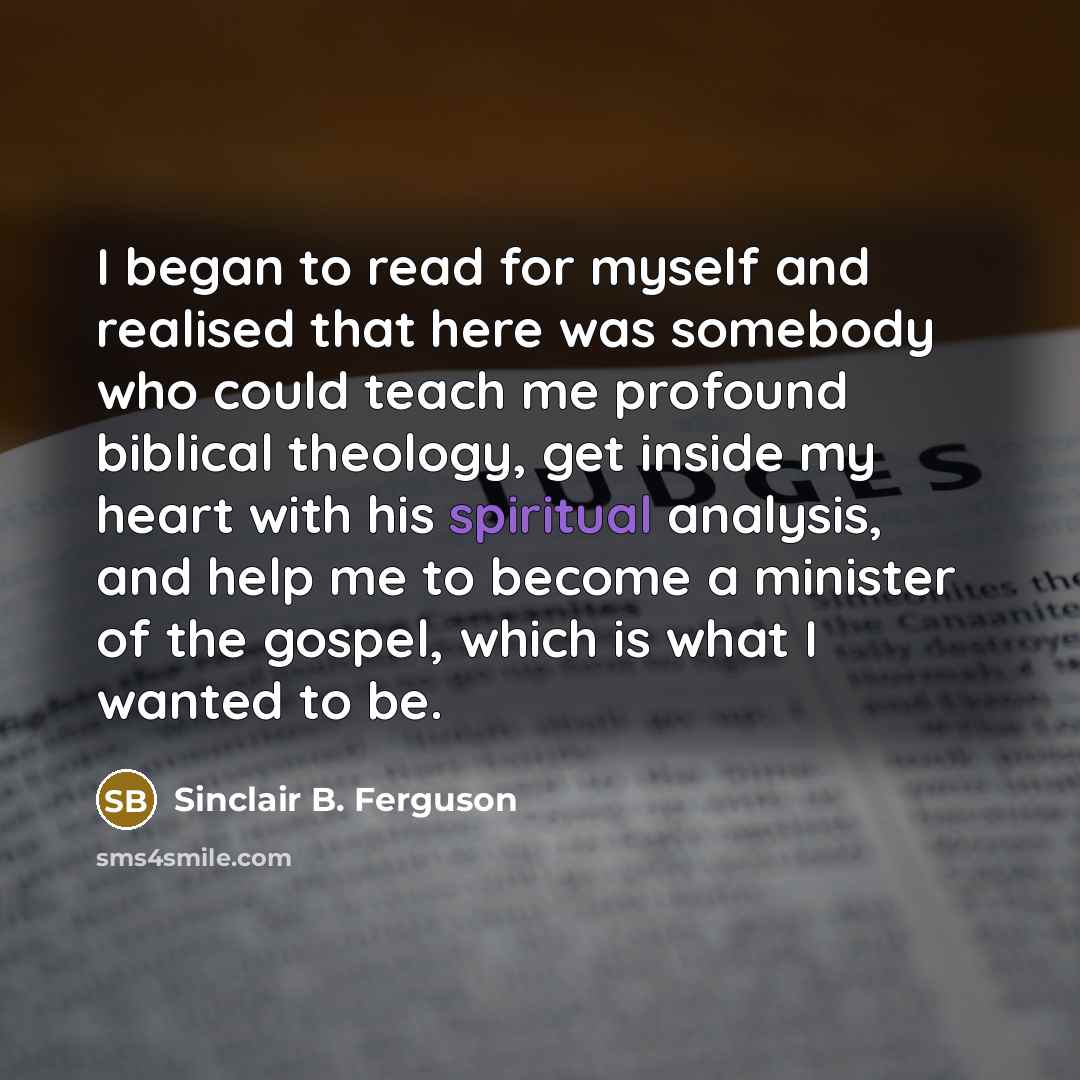 “I began to read for myself and realised that here…” quote by Sinclair B. Ferguson